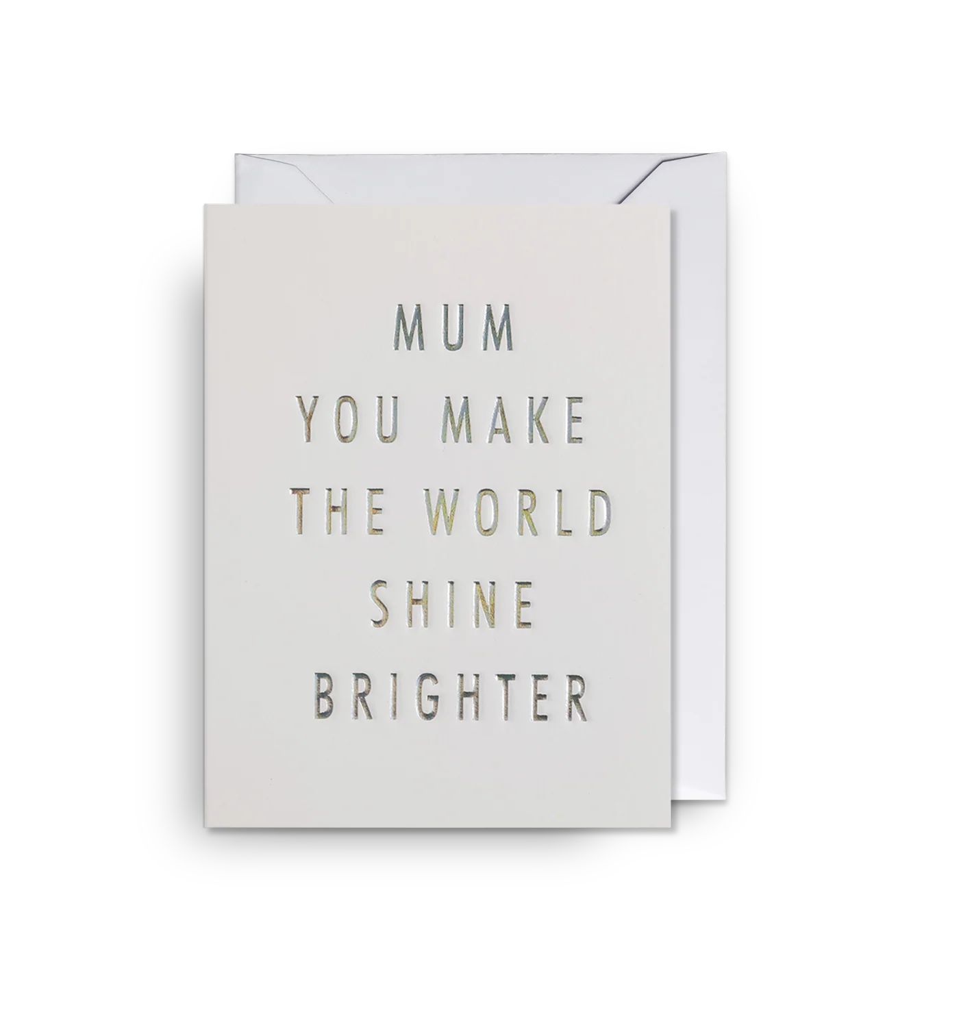 Mum You Make the World Shine Brighter Mini Card