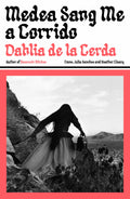 Medea Sang Me a Corrido