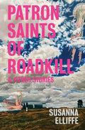 Patron Saints of Roadkill and other stories