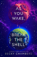 As You Wake, Break the Shell