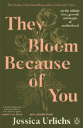 They Bloom Because of You