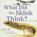 What Did the Skink Think?