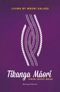 Tikanga Māori: Living by Māori Values (Revised ed.)