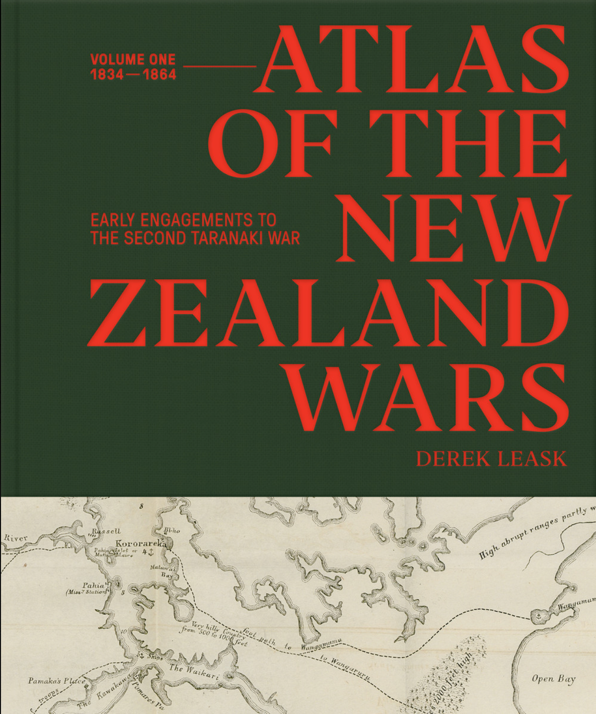 Atlas of the New Zealand Wars: Volume One 1834-1864