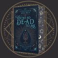 You're So Dead to Me | Signed Luxe Edition